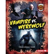 Monster Bash Vampire vs. Werewolf A Legendary Smackdown, Hardcover