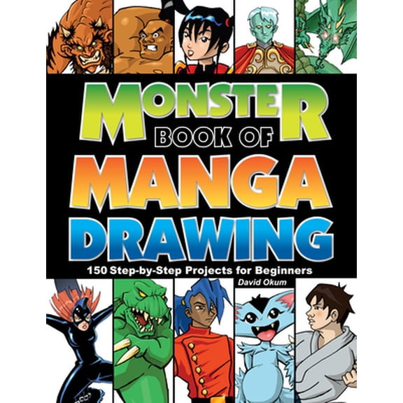 Pre-Owned Monster Book of Manga Drawing: 150 Step-By-Step Projects for Beginners (Paperback) 1440332096 9781440332098