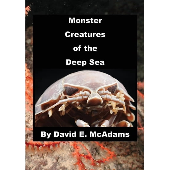 Science Books for Children Monster Creatures of the Deep Sea: An adventure exploring the weird world and wacky creatures of the deep sea., (Paperback)