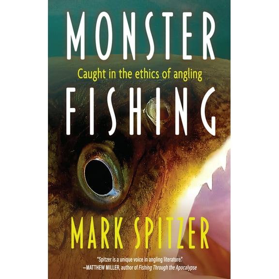 Monster Fishing: Caught in the Ethics of Angling (Paperback)