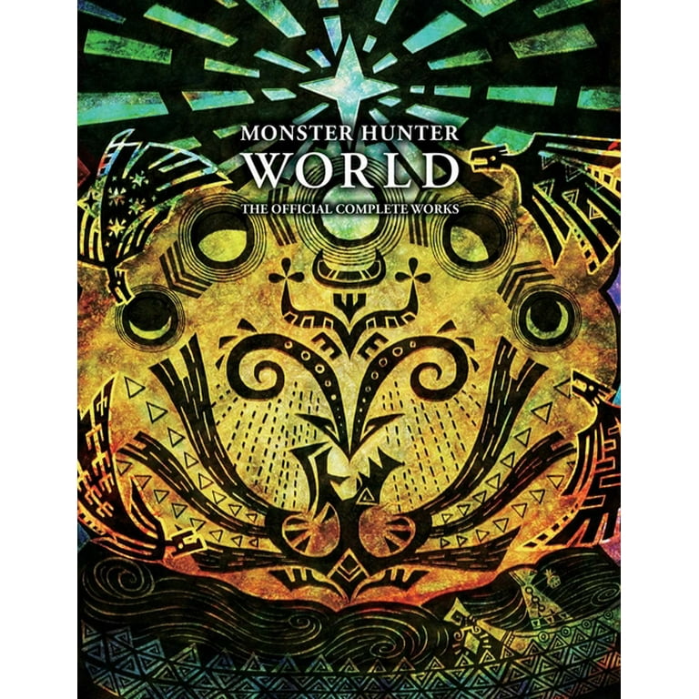 Monster Hunter：Official Complete Works Monster Hunter: World - Official Complete Works: VIZ Media