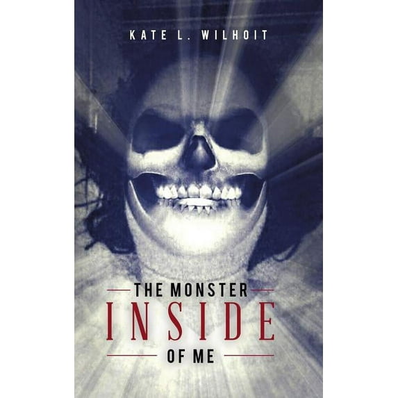 The Monster Inside of Me (Paperback) by Kate L Wilhoit