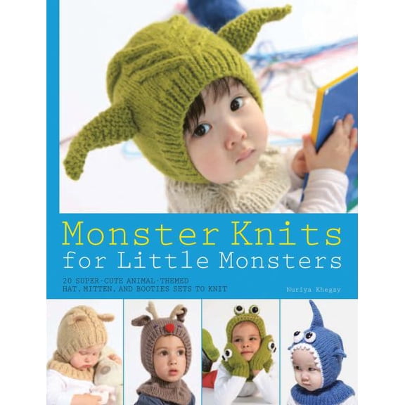 Pre-Owned Monster Knits for Little Monsters : 20 Super-Cute Animal-Themed Hat, Mitten, and Bootie Sets to Knit