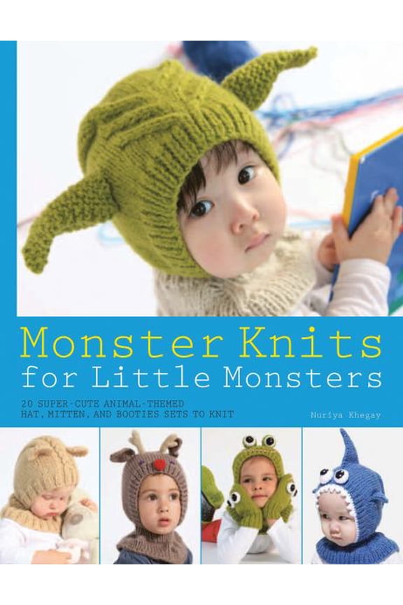 Pre-Owned Monster Knits for Little Monsters : 20 Super-Cute Animal-Themed Hat, Mitten, and Bootie Sets to Knit