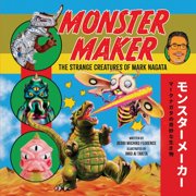 Monster Maker The Strange Creatures of Mark Nagata, Paperback