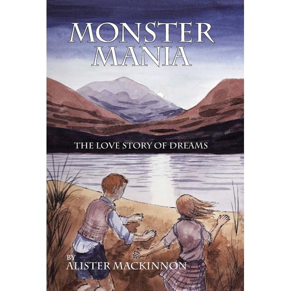 Monster Mania: The Love Story of Dreams -- Alister MacKinnon