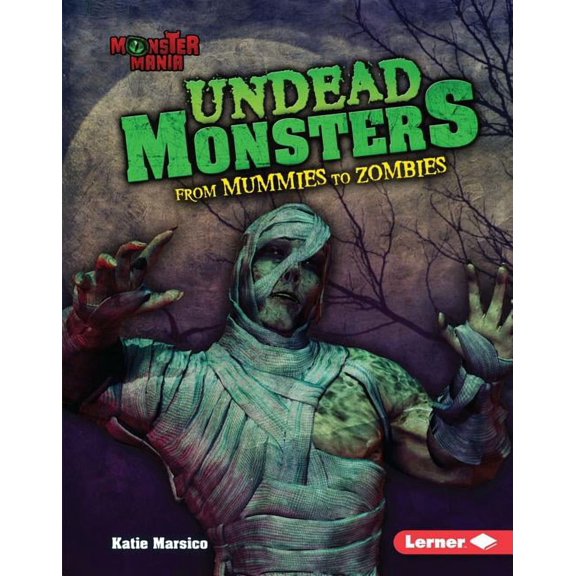 Monster Mania: Undead Monsters: From Mummies to Zombies (Hardcover)