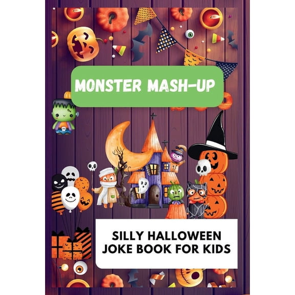 Monster Mash-Up: Silly Halloween Jokes for Kids.