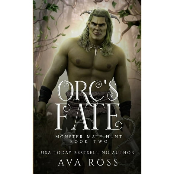 Monster Mate Hunt: Orc's Fate: An Orc Fantasy Romance (Paperback)