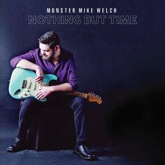 Monster Mike Welch - Nothing But Time - Music & Performance - CD