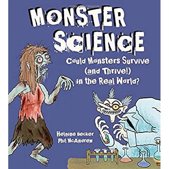 Pre-Owned Monster Science: Could Monsters Survive (and Thrive!) in the Real World? (Hardcover) 1771380543 9781771380546