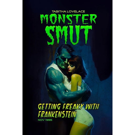 Monster Smut Getting Freaky With Frankenstein: A Monster Romance Novella, (Paperback)