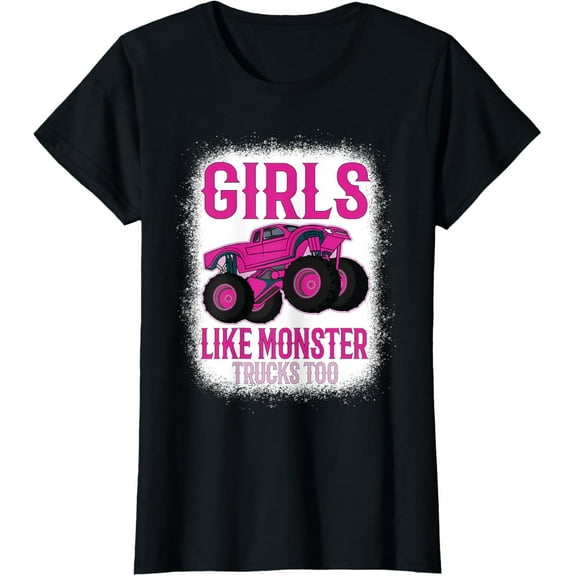 Monster Truck, Bleached Car Girls Like Monster Trucks Too T-Shirt