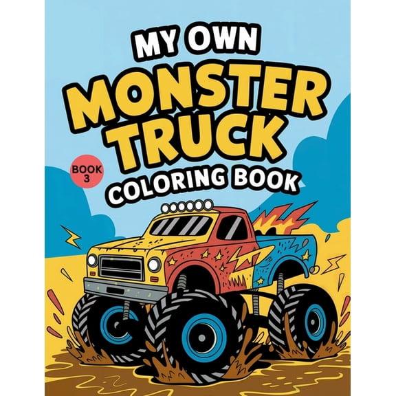My Own Monster Truck Coloring Book (Book 3).: Super Monster Truck Coloring Book With Counting And Simple Math Activities, (Paperback)