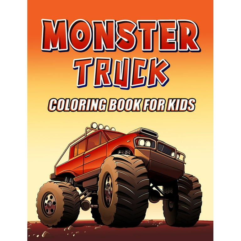 Monster Truck Coloring Book for Kids and Lovers of All Ages: Get Behind the  Wheel, Buckle Up for Fun. with a Color by Number Mania Adventure! 50+ Easy,  Big and Amazing Monster