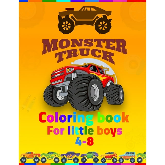 Monster Truck Coloring Book For Little Boys 4-8 : coloring book for kids ages 4-8 boys, Kids Coloring Book with Monster Trucks, Coloring Book, For Toddlers, Big trucks, Stunning Coloring Books For Kid, The Ultimate Monster Truck Coloring Activity (Paperback)