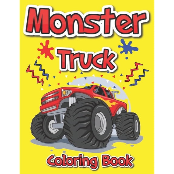 Monster Truck Coloring Book: Kids Coloring Book With Over 100 Pages Of BIG Monster Trucks To Have Fun With Your Kids, (Paperback)