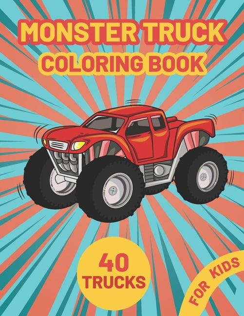 Monster Truck Coloring Book for Kids: A Fun Coloring Book with Monster Trucks For kids & toddlers boys and girls Ages 4-, (Paperback)