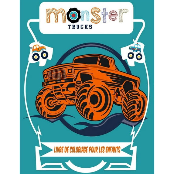 Monster Truck Livre de coloriage pour les enfants: Un livre de coloriage pour les garçons de 4 à 8 ans rempli de plus de, (Paperback)
