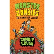 Monster Zombies Are Coming for Johnny: Monster Zombies are Coming for Johnny : Zombie Crush (Series #3) (Paperback)