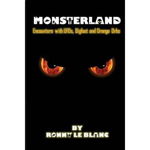 Pre-Owned Monsterland: Encounters with UFOs, Bigfoot and Orange Orbs (Paperback) 069265237X 9780692652374