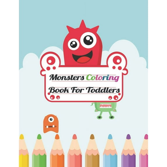 Monsters Coloring Book For Toddlers: My First Book of Monsters Coloring and Sketch Pad for Kids - Childrens Activity Boo, (Paperback)