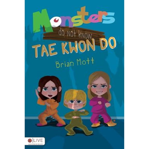 Pre-Owned Monsters Do Not Know Tae Kwon Do (Paperback) by Brian Mott