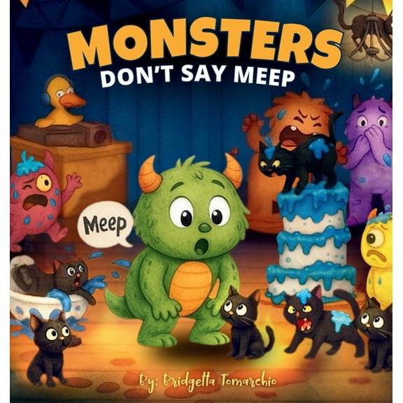Monsters Don't Say Meep: Even the tiniest roar can make the biggest difference, (Hardcover)