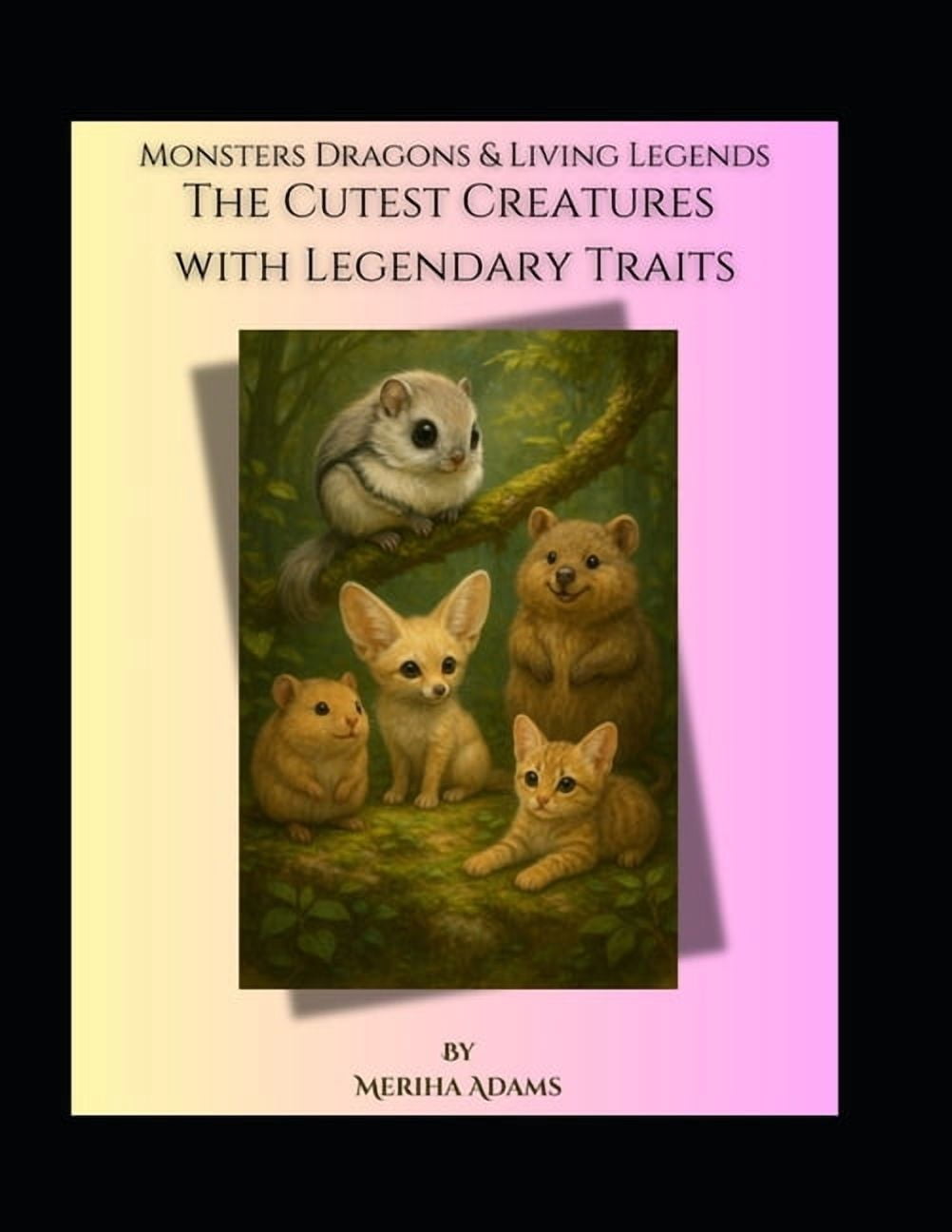 Monsters, Dragons & Living Legends The Cutest Creatures with Legendary Traits: A Monsters, Dragons & Living Legends Series, Book 3, (Paperback)
