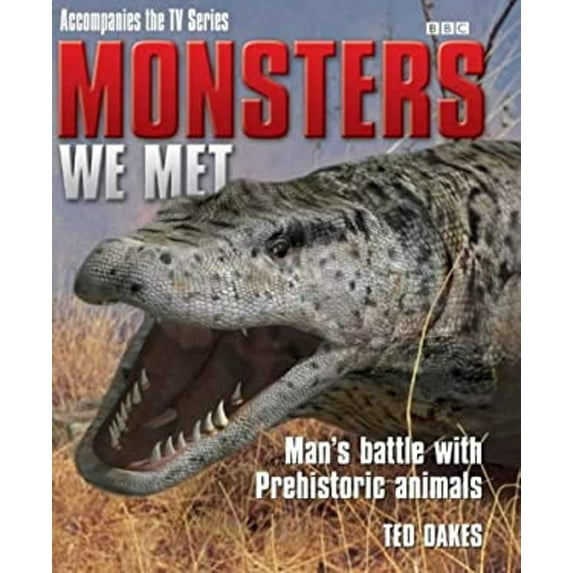 Pre-Owned Monsters We Met : Man's Battle with Prehistoric Animals (Hardcover) 9780563488156