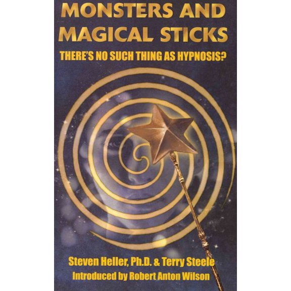 Pre-Owned Monsters and Magical Sticks: There's No Such Thing As Hypnosis? (Paperback) 1935150634 9781935150633