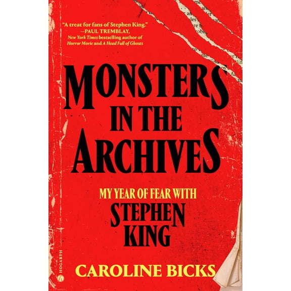 Monsters in the Archives: My Year of Fear with Stephen King, (Hardcover)