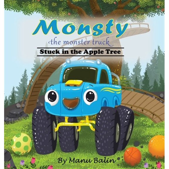 Pre-Owned Monsty the Monster Truck Stuck In the Apple Tree (Hardcover)