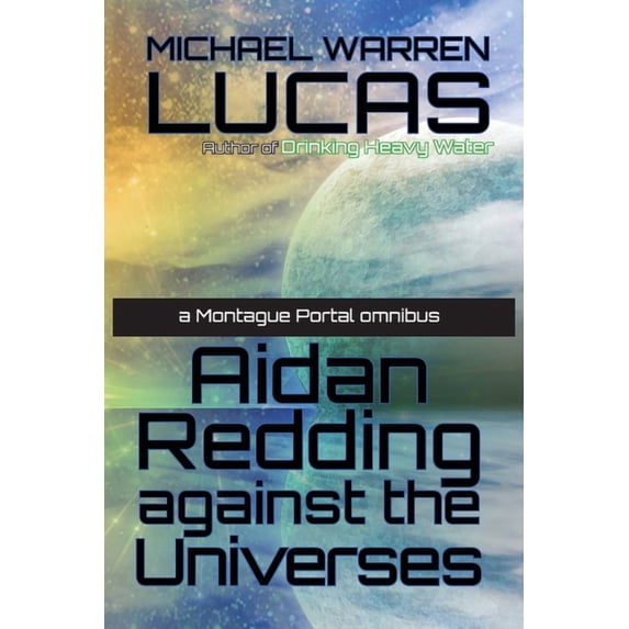 Montague Portal Aidan Redding Against the Universes: A Montague Portal omnibus, (Paperback)