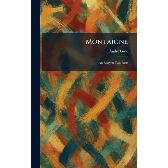 Montaigne: An Essay in Two Parts, (Hardcover)