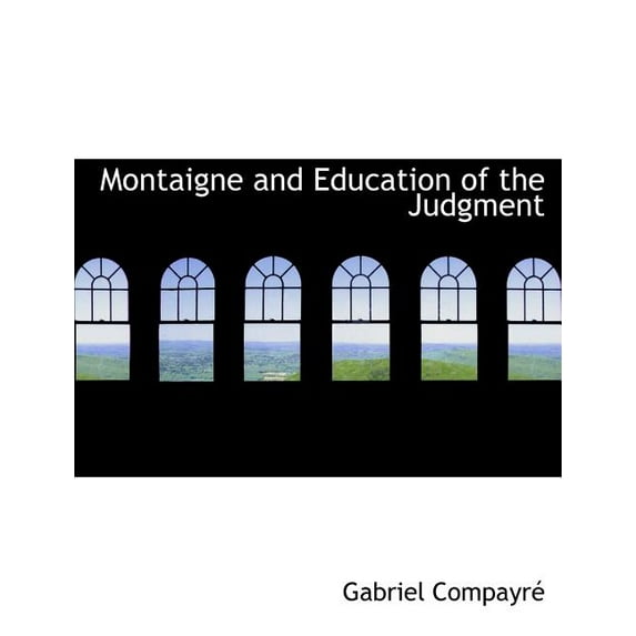 Montaigne and Education of the Judgment (Paperback)