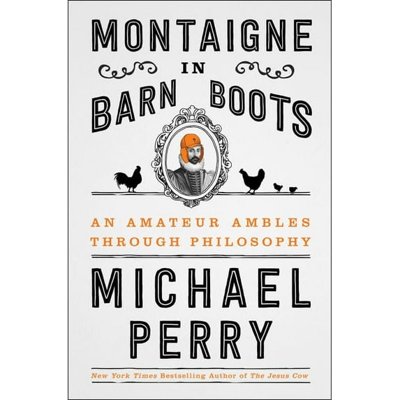 Pre-Owned Montaigne in Barn Boots : An Amateur Ambles Through Philosophy (Hardcover) 9780062230560