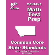 Montana 6th Grade Math Test Prep Common Core Learning Standards, Paperback