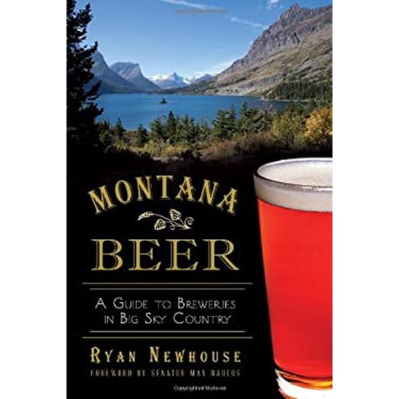 Pre-Owned Montana Beer: A Guide to Breweries in Big Sky Country (Paperback) 1626190216 9781626190214
