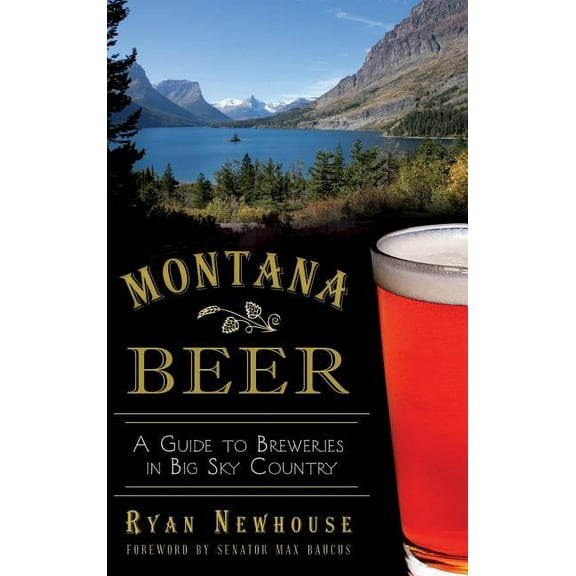 Montana Beer: A Guide to Breweries in Big Sky Country (Hardcover)