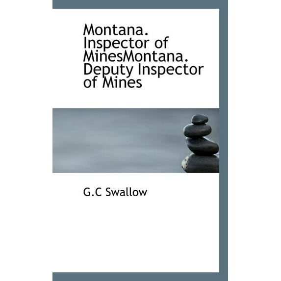 Montana. Inspector of Minesmontana. Deputy Inspector of Mines, (Paperback)