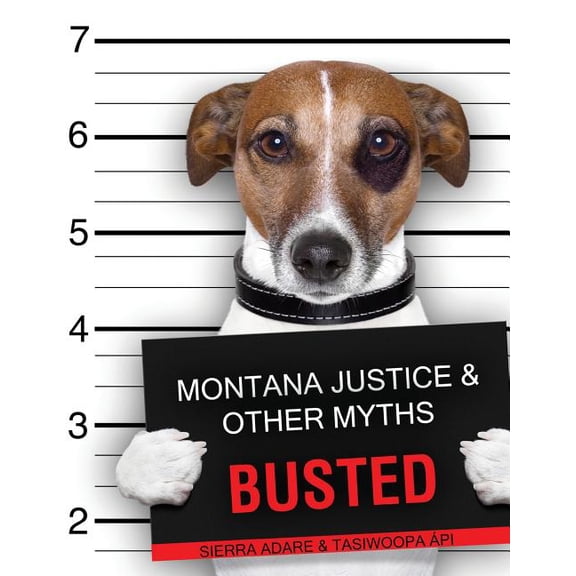 Montana Justice and Other Myths Busted, (Paperback)
