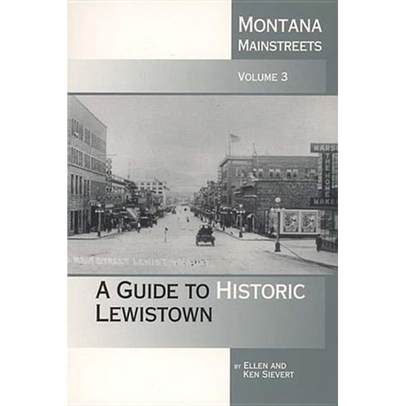 Montana Mainstreets: Montana Mainstreets: A Guide to Historic Lewistown (Paperback)