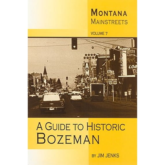 Pre-Owned Montana Mainstreets: A Guide to Historic Bozeman (Paperback) 0972152237 9780972152235