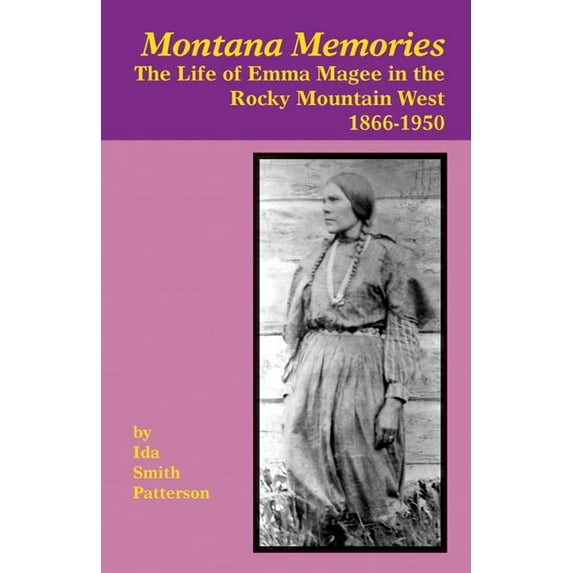 Montana Memories : The Life of Emma Magee in the Rocky Mountain West, 1866–1950 (Paperback)