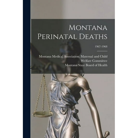 Montana Perinatal Deaths; 1967-1968, (Paperback)