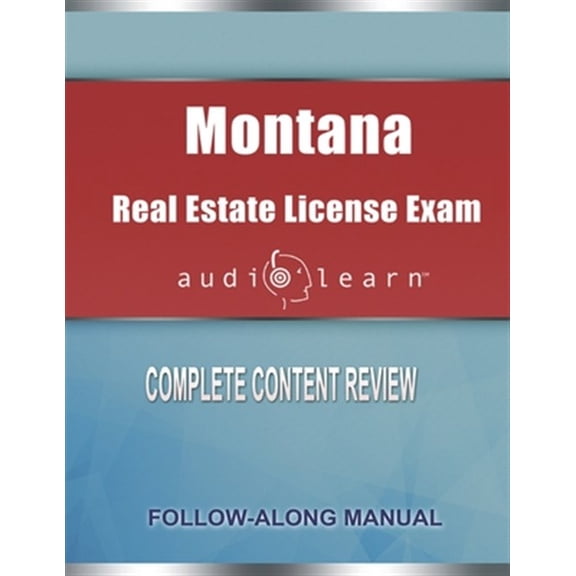 Montana Real Estate License Exam AudioLearn: Complete Audio Review for the Real Estate License Examination in Montana!