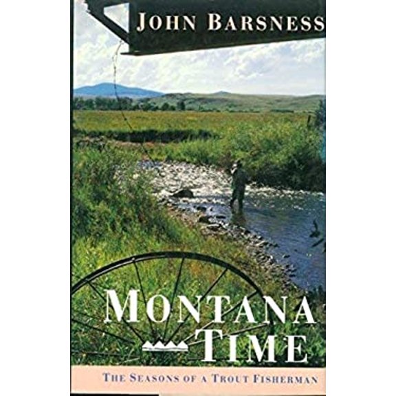 Pre-Owned Montana Time: The Seasons of a Trout Fisherman (Hardcover) 1558211624 9781558211629