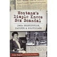 thumbnail image 1 of Pre-Owned Montana's Dimple Knees Sex Scandal: 1960s Prostitution, Payoffs and Politicians (Paperback) 1467139181 9781467139182, 1 of 1