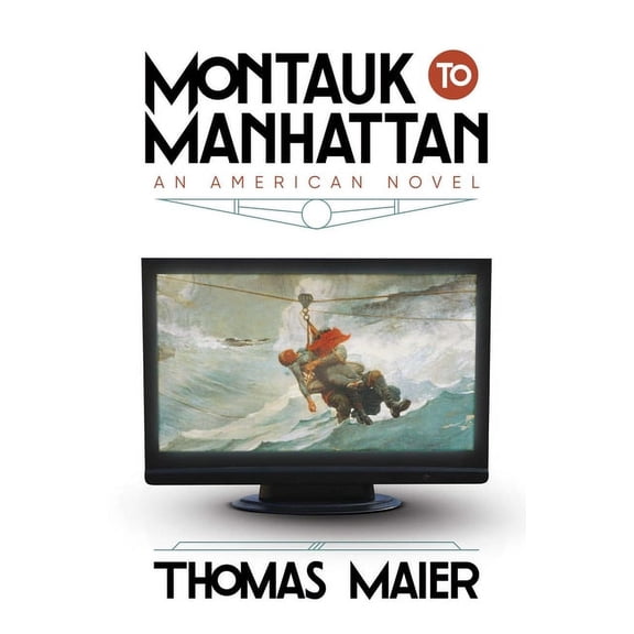 Montauk to Manhattan: An American Novel, (Hardcover)
